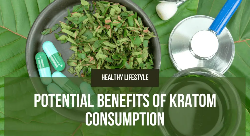 Benefits of Kratom Consumption