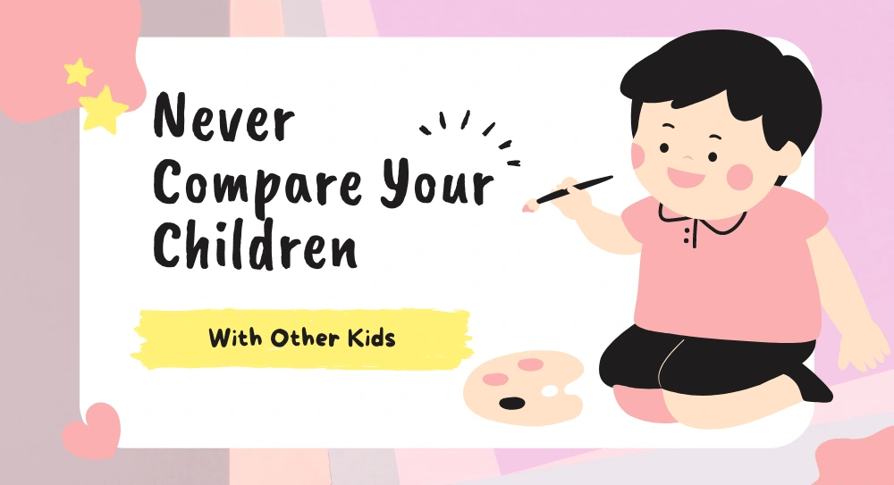 Never Compare Your Children With Other Kids